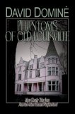 Phantoms of Old Louisville: Ghostly Tales from America’s Most Haunted Neighborhood