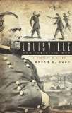 Louisville & the Civil War: A History & Guide