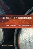 Kentucky Bourbon: The Early Years of Whiskeymaking