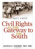 Civil Rights in the Gateway to the South: Louisville, Kentucky, 1945-1980