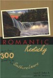 Romantic Kentucky: More Than 300 Things to Do for Southern Lovers
