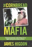 The Cornbread Mafia: A Homegrown Syndicate’s Code of Silence and the Biggest Marijuana Bust in American History