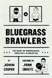 Bluegrass Brawlers: The Story of Professional Wrestling in Louisville