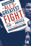 Muhammad Ali’s Greatest Fight: Cassius Clay vs. the United States of America