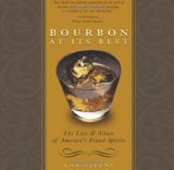 Bourbon at its Best: The Lore and Allure of America’s Finest Spirits